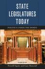 State Legislatures Today: Politics under the Domes, Second Edition By Peverill Squire, Gary Moncrief Cover Image