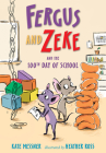 Fergus and Zeke and the 100th Day of School By Kate Messner, Heather Ross (Illustrator) Cover Image
