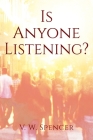 Is Anyone Listening By V. W. Spencer Cover Image