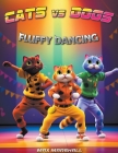 Cats vs Dogs - Fluffy Dancing By Max Marshall Cover Image