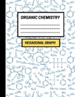 Organic Chemistry - Hexagonal Graph Notebook: hexagon paper for drawing organic chemistry compounds (Includes Spaced Repetition Tracker, 150 pages) Cover Image