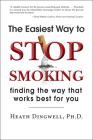The Easiest Way to Stop Smoking: Finding the Way That Works Best for You By Heath Dingwell Cover Image