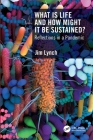 What Is Life and How Might It Be Sustained?: Reflections in a Pandemic By Jim Lynch Cover Image
