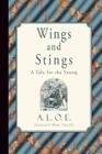 Wings and Stings: A Tale for the Young By A. L. O. E. (Charlotte Maria Tucker) Cover Image
