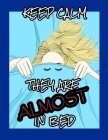 Keep Calm, They Are Almost in Bed: MomLife Coloring Book - A Humorous Adult Coloring Book - Best Relaxing and Snarky Coloring Book for Moms with Funny Cover Image