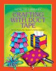 Crafting with Duct Tape (How-To Library) Cover Image
