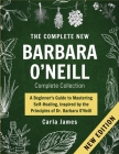 The New Dr. Barbara Complete Collection: The Key to A Beginner's Guide to Mastering Self-Healing, Inspired by the Principles of Dr. Barbara O'Neill By Carla James Cover Image