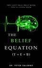 The Belief Equation (T + E = B) By Peter Salerno Cover Image