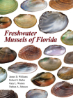 Freshwater Mussels of Florida By James D. Williams, Mr. Robert S. Butler, M.S., Mr. Gary L. Warren, B.S., Dr. Nathan A. Johnson, Ph.D. Cover Image