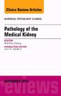 Pathology of the Medical Kidney, an Issue of Surgical Pathology Clinics: Volume 7-3 (Clinics: Surgery #7) Cover Image
