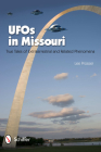 UFOs in Missouri: True Tales of Extraterrestrial and Related Phenomena By Lee Prosser Cover Image