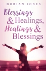 Blessings & Healings, Healings & Blessings By Dorian Jones Cover Image