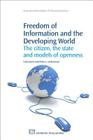 Freedom of Information and the Developing World: The Citizen, the State and Models of Openness (Chandos Information Professional) By Colin Darch, Peter G. Underwood Cover Image
