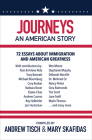 Journeys: An American Story: 72 Essays about Immigration and American Greatness By Andrew Tisch (Editor), Mary Skafidas (Editor), Alan Alda (Contribution by) Cover Image