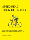 Speed Read Tour de France: The History, Strategies and Intrigue Behind the World's Greatest Bicycle Race Cover Image