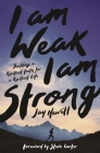 I Am Weak, I Am Strong: Building a Resilient Faith for a Resilient Life Cover Image