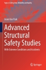 Advanced Structural Safety Studies: With Extreme Conditions and Accidents (Topics in Safety #37) By Jeom Kee Paik Cover Image