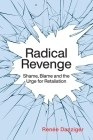Radical Revenge: Shame, Blame and the Urge for Retaliation Cover Image