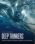 Deep Thinkers: Inside the Minds of Whales, Dolphins, and Porpoises Cover Image