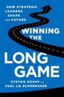 Winning the Long Game: How Strategic Leaders Shape the Future By Steven Krupp, Paul JH Schoemaker Cover Image