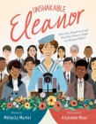 Unshakable Eleanor: How Our 32nd First Lady Used Her Voice to Fight for Human Rights By Michelle Markel, Alejandro Mesa (Illustrator) Cover Image