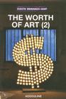 The Worth of Art (2) By Judith Benhamou-Huet Cover Image