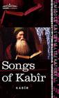 Songs of Kabir By Kabir, Rabindranath Tagore (Translator), Evelyn Underhill (Introduction by) Cover Image
