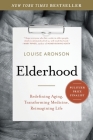 Elderhood: Redefining Aging, Transforming Medicine, Reimagining Life By Louise Aronson Cover Image