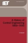 A History of Control Engineering 1800-1930 Cover Image