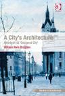 A City's Architecture: Aberdeen as 'Designed City' (Ashgate Studies in Architecture) By William Alvis Brogden Cover Image