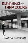 Running for Trap Doors By Joanna Hoffman Cover Image