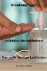 Krankenpfleger Infektionskrankheiten Der umfassende Leitfaden Cover Image