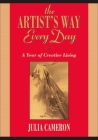 The Artist's Way Every Day: A Year of Creative Living By Julia Cameron Cover Image