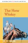 That Horse Whiskey By CS Adler Cover Image