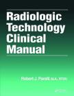 Radiologic Technology Clinical Manual By Robert J. Parelli Cover Image