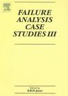 Failure Analysis Case Studies III: A Sourcebook of Case Studies Selected from the Pages of Engineering Failure Analysis 2000-2002 Cover Image