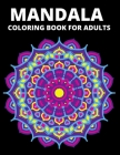 Mandala coloring book for adults: mandala coloring book for adults stress relief and Relaxation ( Adults coloring book series) By Nasrin Press House Cover Image