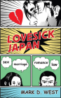 Lovesick Japan: Sex * Marriage * Romance * Law By Mark D. West Cover Image