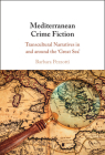 Mediterranean Crime Fiction: Transcultural Narratives in and Around the 'Great Sea' Cover Image