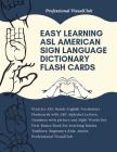 Easy Learning ASL American Sign Language Dictionary Flash Cards: Practice ASL Hands English Vocabulary Flashcards with ABC Alphabet Letters, Numbers w Cover Image