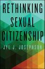 Rethinking Sexual Citizenship By Jyl J. Josephson Cover Image