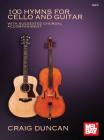 100 Hymns for Cello and Guitar By Craig Duncan Cover Image