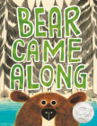 Bear Came Along (Caldecott Honor Book) Cover Image