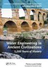 Water Engineering Inancient Civilizations: 5,000 Years of History (Iahr Monographs) By Pierre-Louis Viollet Cover Image