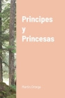 Principes y Princesas By Martin Ortega Cover Image