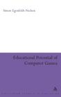 Educational Potential of Computer Games (Continuum Studies in Education) By Simon Egenfeldt-Nielsen Cover Image