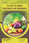 31 Easy-to-Grow Vegetables For Beginners: Guide and overview Cover Image