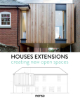 Houses Extensions: Creating New Open Spaces By Patricia Martinez Cover Image