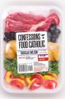Confessions of a Food Catholic Cover Image