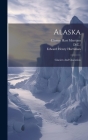 Alaska: Glaciers And Glaciation By Edward Henry Harriman, Clinton Hart Merriam (Created by), Washington Academy of Sciences (Washing (Created by) Cover Image